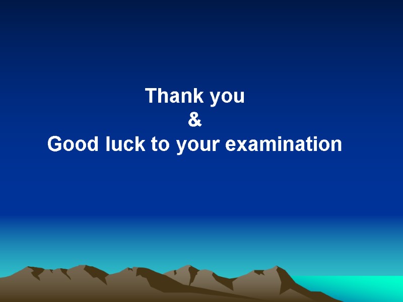 Thank you & Good luck to your examination